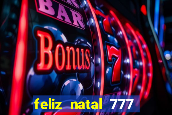 feliz natal 777 plataforma login